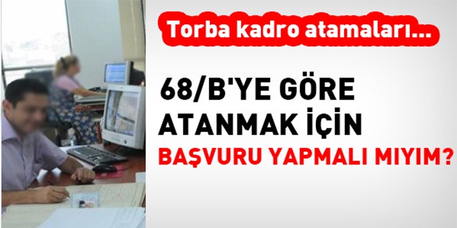 Torba kadro yani 68/B için, başvuru yapmalı mıyım?