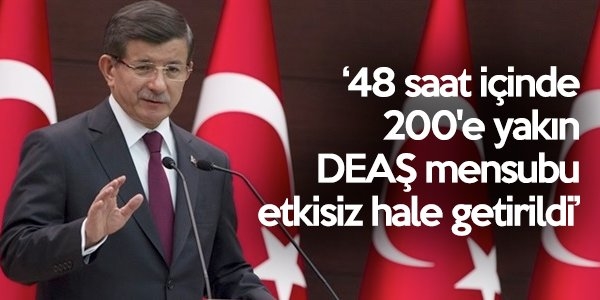 48 saat iinde 200 DEA'li etkisiz hale getirildi.