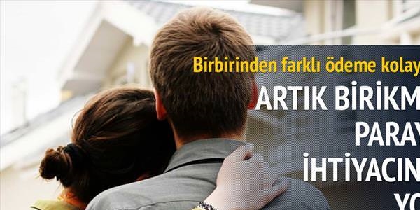 Ev almak için birikime ihtiyaç yok!