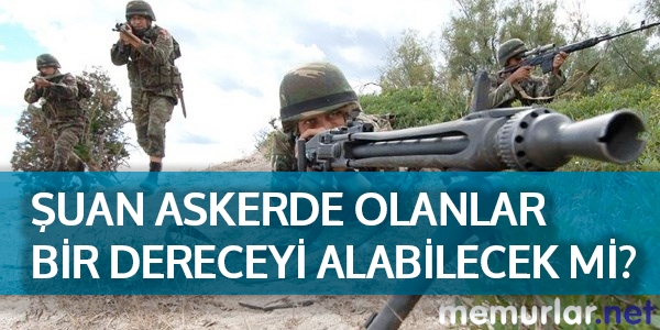 uan askerde olanlar bir dereceyi alabilecek mi?