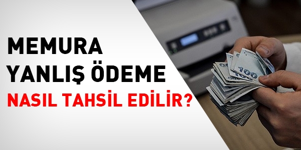 Memura hatalı ödeme, nasıl tahsil edilir?
