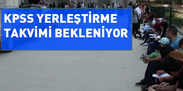 KPSS yerleştirme takvimi bekleniyor