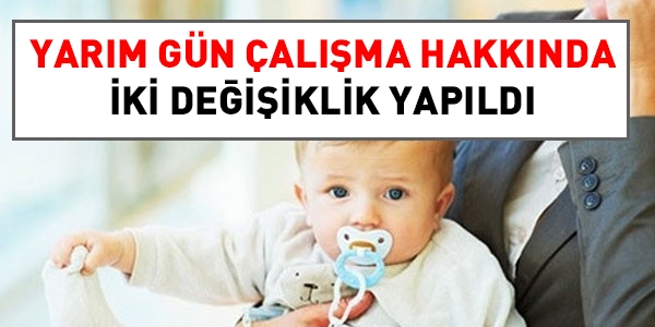 Yarım gün çalışma hakkında 2 değişiklik