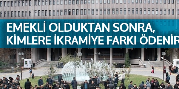 Emekli olduktan sonra, kimlere ikramiye fark verilir?