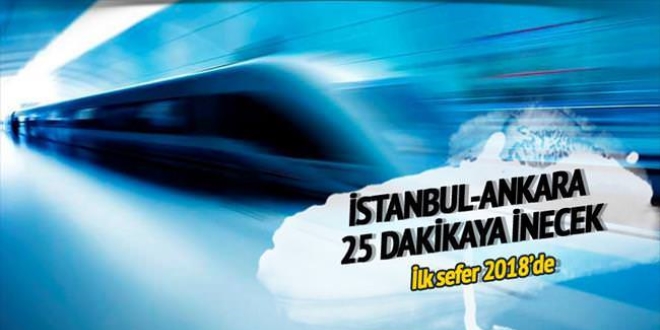 stanbul ile Ankara aras: 25 dakika oluyor
