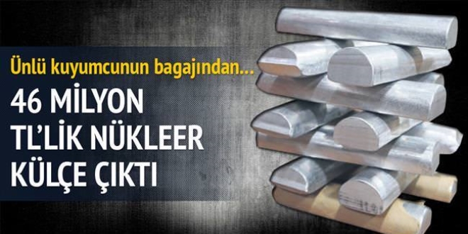 Bagajda 46 milyon TL'lik nükleer külçe
