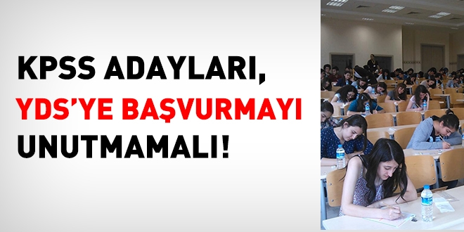 KPSS'ye girecek adaylar YDS'ye başvurmayı unutmamalı
