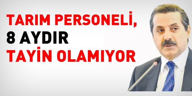 Tarım personeli, 8 aydır tayin olamıyor