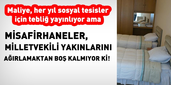Misafirhaneler, milletvekili yakınlarından dolayı boş kalmıyor