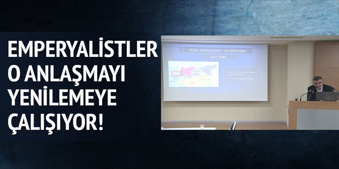 Emperyalistler, anlamay yenilemek istiyorlar