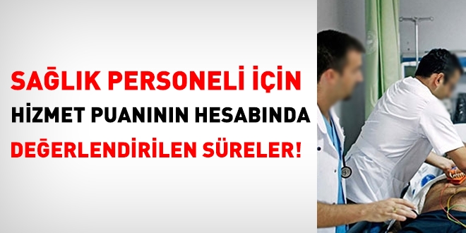 Sağlık personeli için hizmet puanının hesabında değerlendirilen süreler