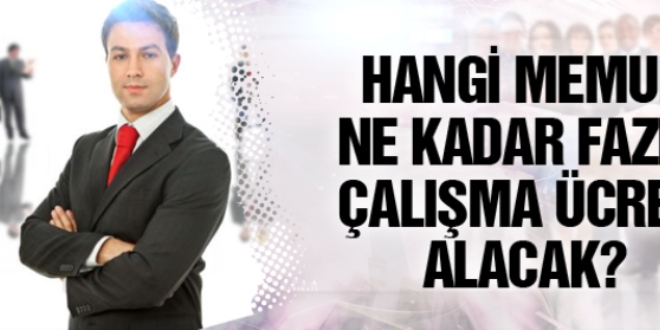 2016'da fazla çalışma ücreti alacak memurlar