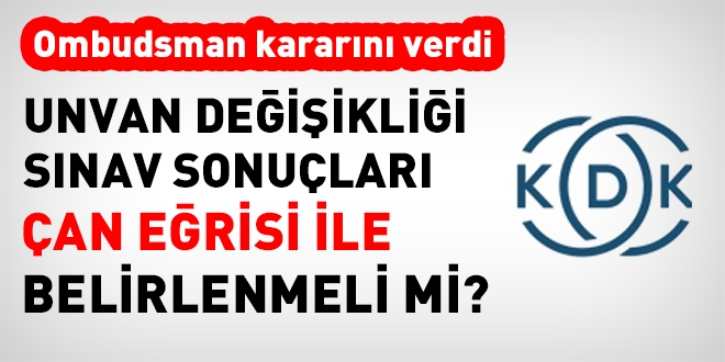 Unvan değişikliği sınav sonuçları, çan eğrisi yöntemiyle belirlenmeli mi?