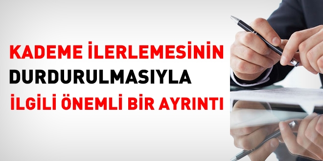 Kademe ilerlemesinin durdurulmasıyla ilgili önemli ayrıntı