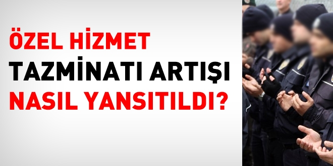 Özel Hizmet Tazminatı artışı nasıl yansıltıldı?