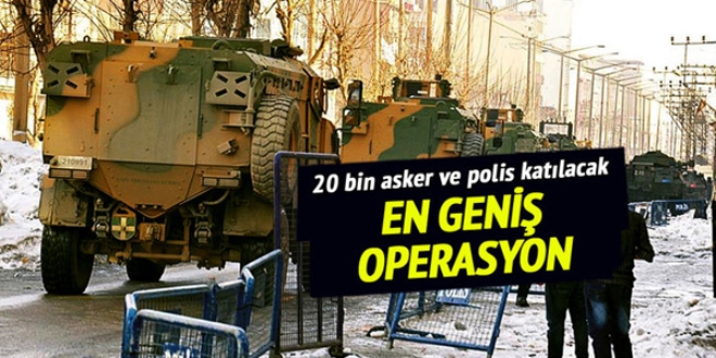 En geniş operasyon başlıyor