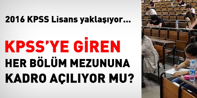 KPSS'ye giren her bölüm mezununa kadro açılıyor mu?