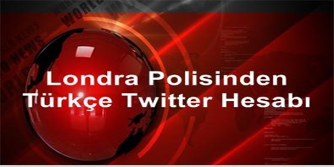 Londra polisinden Trke Twitter hesab