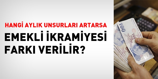 Hangi aylık unsurları artarsa, emekli ikramiyesi farkı verilir?
