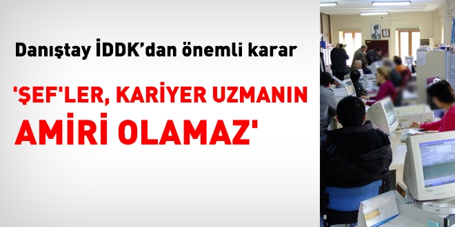 Danıştay: Şef'ler kariyer uzman olan gelir uzmanının amiri olamaz