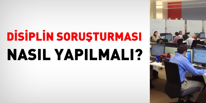 Disiplin soruturmas nasl yaplmal?