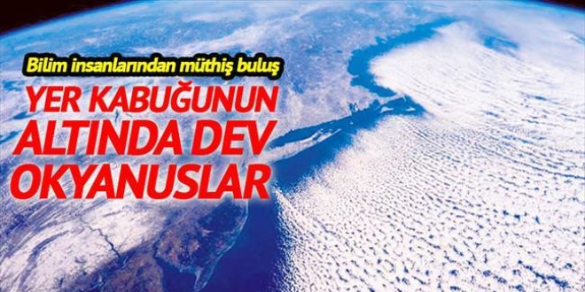 Yer kabuğunun altında dev okyanus
