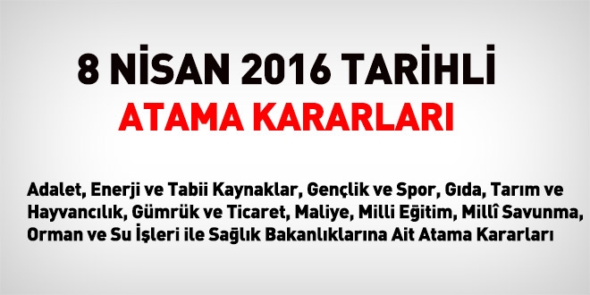 8 Nisan 2016 tarihli atama kararları