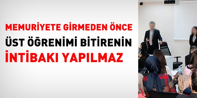 Memuriyete girmeden nce, st renimi bitirenin intibak yaplmaz