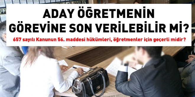 Aday öğretmenin görevine son verilebilir mi?