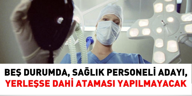 Salk personeli adaynn, yerlese dahi atamasnn yaplmayaca 5 durum