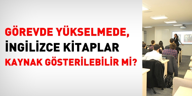 Görevde yükselmede, ingilizce kitaplar kaynak gösterilebilir mi?