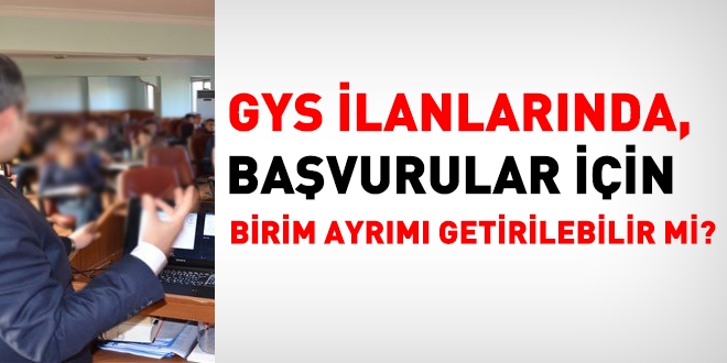 GYS ilanlarında birim ayrımı getirilebilir mi?