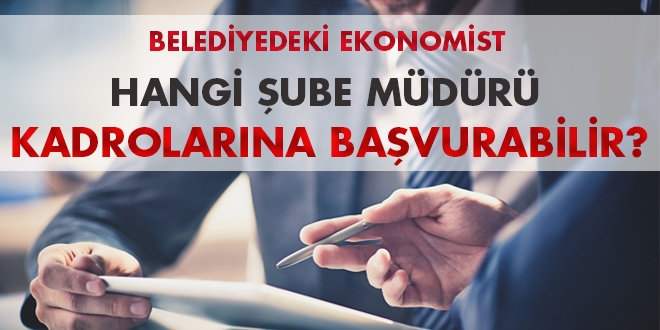 Belediyedeki ekonomist, hangi ube mdr kadrosuna bavurabilir?