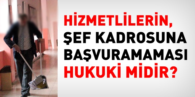 Hizmetlilerin, ef kadrosuna bavuramamas hukuki midir?