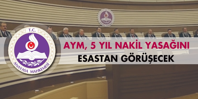 AYM, 5 yıl nakil yasağını esastan görüşecek