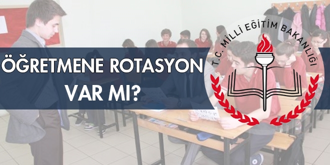 Öğretmene, rotasyon Var mı?