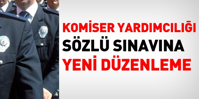 Komiser yardımcılığı sözlü sınavına yeni düzenleme