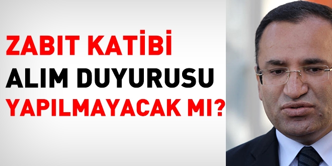 Zabıt katibi alım duyurusu yapılmayacak mı?