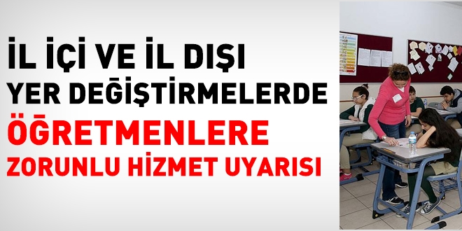 l ii ve il d yer deitirmelerde retmenlere zorunlu hizmet uyars