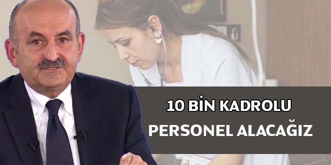 Bakan Müezzinoğlu: 10 bin kadrolu personel alacağız
