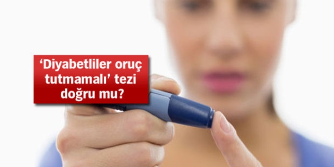 Diyabet hastalarına oruç uyarısı