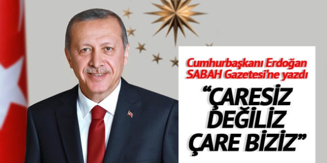 Cumhurbakan Erdoan: aresiz deiliz are biziz