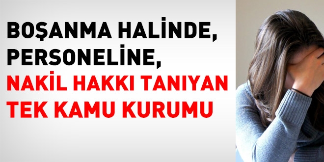 Boşanan personele nakil hakkı tanıyan kurum