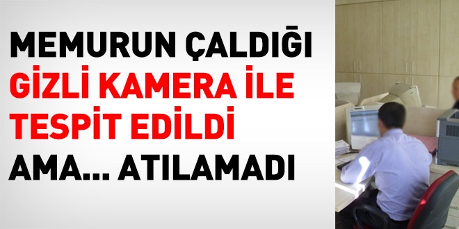 Memur, yasaya aykırı gizli kamera görüntülerinden dolayı, memurluktan atılamadı