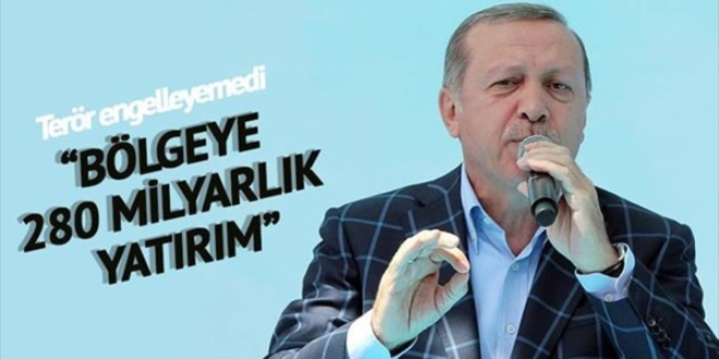 Teröre rağmen bölgeye 280 milyarlık yatırım