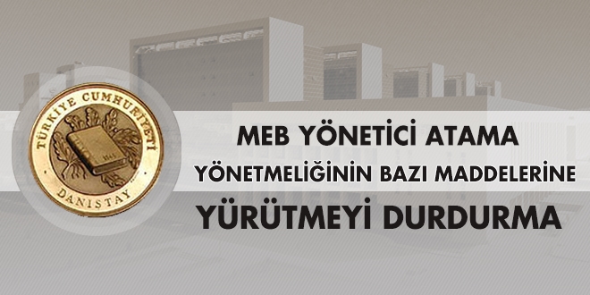 MEB yönetici atama yönetmeliğinin bazı maddelerine yürütmeyi durdurma