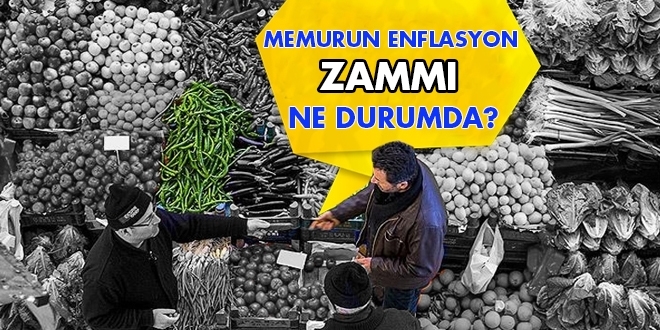 Memurun enflasyon zammı ne durumda?