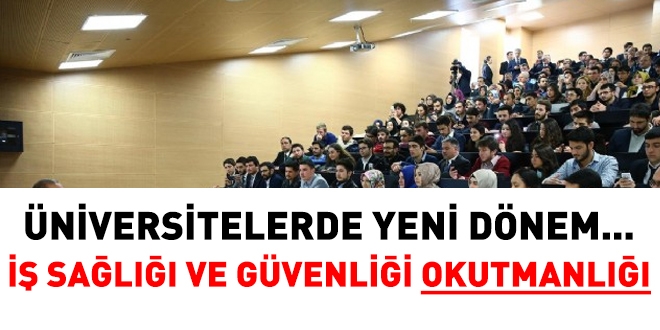 Üniversitelerde 'İş Sağlığı ve Güvenliği Okutmanı' dönemi başlıyor