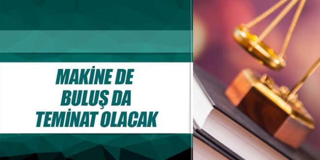 Yatırımların önünü açacak makine, buluş, patent, kitap teminat olacak