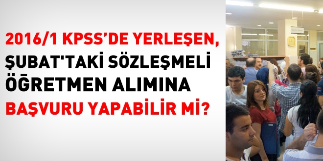 2016/1 KPSS'de yerleen, 2017 ubat retmenlik almlarna bavuru yapabilir mi?